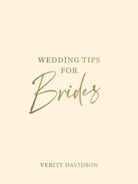 Wedding Tips for Brides - Helpful Tips, Smart Ideas and Disaster Dodgers for a Stress-Free Wedding Day (ebok) av Verity Davidson