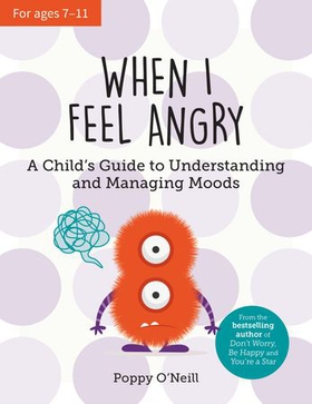 When I Feel Angry - A Child's Guide to Understanding and Managing Moods (ebok) av Poppy O'Neill