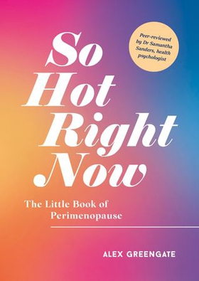 So Hot Right Now - The Little Book of Perimenopause (ebok) av Ukjent