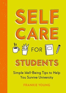 Self-Care for Students - Simple Well-Being Tips to Help You Survive University (ebok) av Ukjent