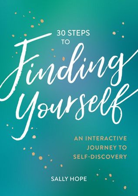 30 Steps to Finding Yourself - An Interactive Journey to Self-Discovery (ebok) av Sally Hope