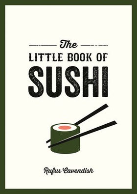 The Little Book of Sushi - A Pocket Guide to the Wonderful World of Sushi, Featuring Trivia, Recipes and More (ebok) av Ukjent