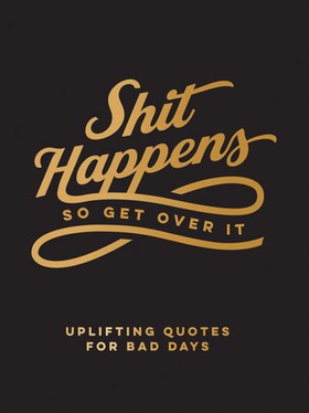 Shit Happens So Get Over It - Uplifting Quotes for Bad Days (ebok) av Ukjent