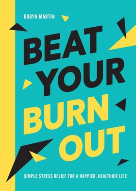 Beat Your Burnout - Simple Stress Relief for a Happier, Healthier Life (ebok) av Ukjent