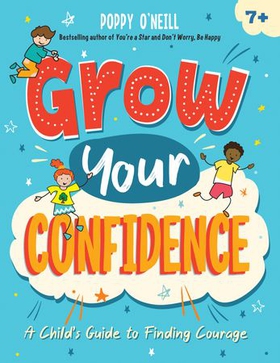 Grow Your Confidence - A Child's Guide to Finding Courage (ebok) av Poppy O'Neill