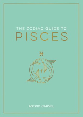 The Zodiac Guide to Pisces