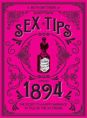 Sex Tips from 1894 - The Secret to a Happy Marriage, as Told by the Victorians (ebok) av Ruth Smythers