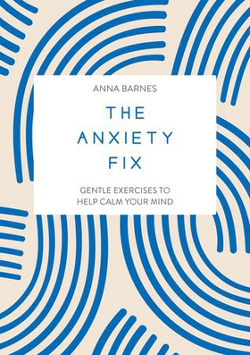 The Anxiety Fix - Gentle Exercises to Help Calm Your Mind (ebok) av Summersdale Publishers