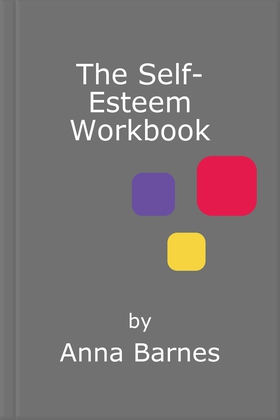 The Self-Esteem Workbook - Practical Tips and Guided Exercises to Help You Boost Your Self-Esteem (ebok) av Anna Barnes