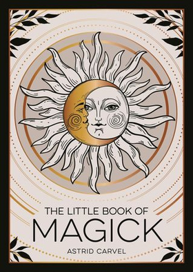 The Little Book of Magick - An Introduction to Spells, Witchcraft and the Occult (ebok) av Summersdale Publishers