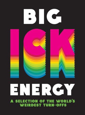 Big Ick Energy - A Selection of the World’s Weirdest Turn-Offs (ebok) av Summersdale Publishers