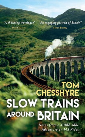 Slow Trains Around Britain - Notes from a 4,088-Mile Adventure on 143 Rides (ebok) av Tom Chesshyre