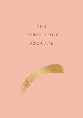 The Confidence Journal - Tips and Exercises to Help You Overcome Self-Doubt (ebok) av Anna Barnes