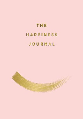 The Happiness Journal - Tips and Exercises to Help You Find Joy in Every Day (ebok) av Anna Barnes