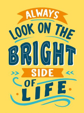 Always Look on the Bright Side of Life - Sunny Quotes to Lift Your Spirits (ebok) av Summersdale Publishers