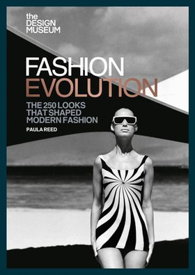 The Design Museum - Fashion Evolution - The 250 looks that shaped modern fashion (ebok) av DESIGN MUSEUM ENTERPRISE LTD