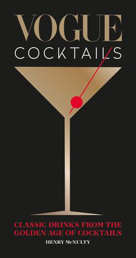 Vogue Cocktails - Classic drinks from the golden age of cocktails (ebok) av Henry Mcnulty