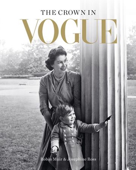 The Crown in Vogue - Vogue's 'special royal salute' to Queen Elizabeth II and the House of Windsor (ebok) av Robin Muir