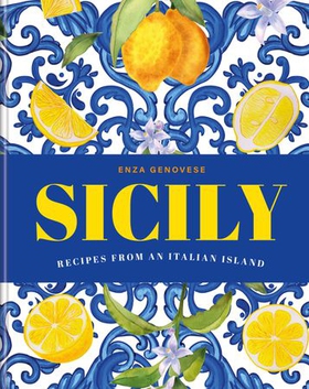Sicily - Recipes from an Italian island (ebok) av Enza Genovese