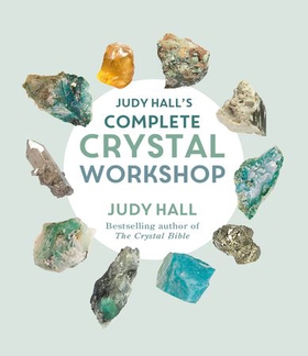 Judy Hall's Complete Crystal Workshop (ebok) av Judy Hall