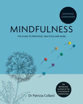 Godsfield Companion: Mindfulness - The guide to principles, practices and more (ebok) av Dr Patrizia Collard