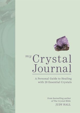 My Crystal Journal - A Personal Guide to Crystal Healing (ebok) av Judy Hall