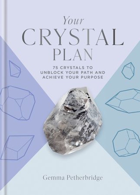 Your Crystal Plan - 75 crystals to unblock your path and achieve your purpose (ebok) av Gemma Petherbridge