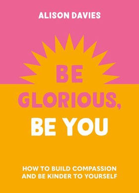 Be Glorious, Be You