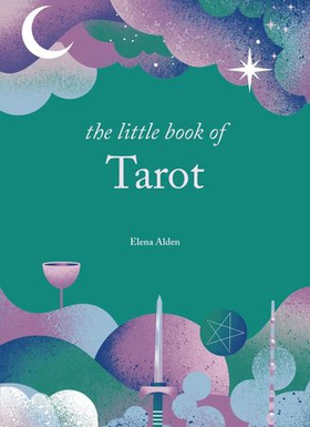 The Little Book of Tarot - Unlock the ancient mysteries of the cards (ebok) av Elena Alden