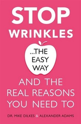 Stop Wrinkles The Easy Way - How to best care for your skin and slow the effects of ageing (ebok) av Mike Dilkes