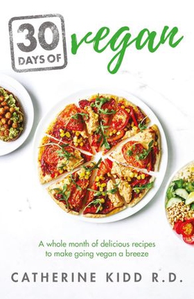30 Days of Vegan - A whole month of delicious recipes to make going vegan a breeze (ebok) av Catherine Kidd