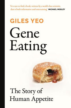 Gene Eating - The Story of Human Appetite (ebok) av Giles Yeo