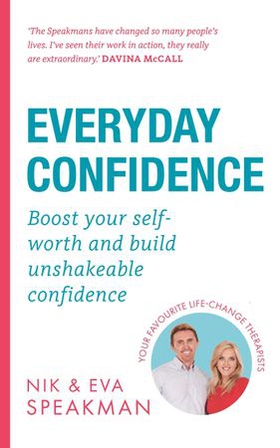 Everyday Confidence - Boost your self-worth and build unshakeable confidence (ebok) av Nik Speakman