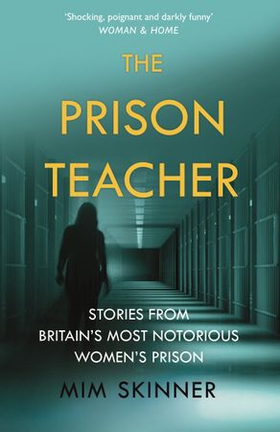 The Prison Teacher - Stories from Britain's Most Notorious Women's Prison (ebok) av Mim Skinner