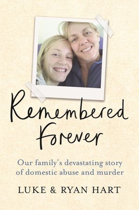 Remembered Forever - Our family's devastating story of domestic abuse and murder (ebok) av Luke Hart