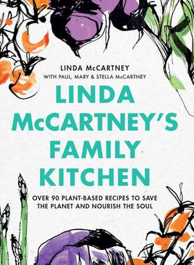 Linda McCartney's Family Kitchen - Over 90 Plant-Based Recipes to Save the Planet and Nourish the Soul (ebok) av Linda McCartney