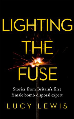 Lighting the Fuse - Stories from Britain's first female bomb disposal expert (ebok) av Lucy Lewis