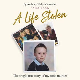 A Life Stolen - The tragic true story of my son's murder (lydbok) av Sarah Sak