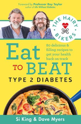 The Hairy Bikers Eat to Beat Type 2 Diabetes - 80 delicious & filling recipes to get your health back on track (ebok) av Hairy Bikers