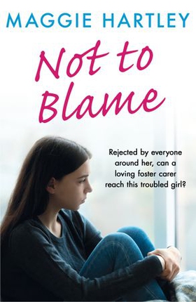 Not To Blame - Rejected by everyone, can loving foster carer Maggie reach a troubled girl? (ebok) av Maggie Hartley