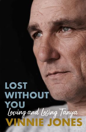 Lost Without You - Loving and Losing Tanya (ebok) av Vinnie Jones