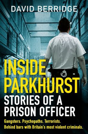 Inside Parkhurst - Stories of a Prison Officer (ebok) av David Berridge