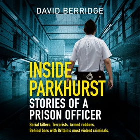 Inside Parkhurst - Stories of a Prison Officer (lydbok) av David Berridge