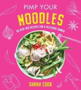 Pimp Your Noodles (ebok) av Sarah Cook