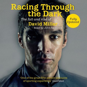 Racing Through the Dark - The Fall and Rise of David Millar (lydbok) av David Millar