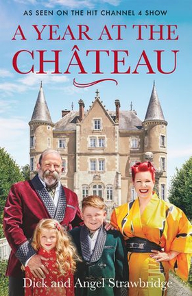 A Year at the Chateau - As seen on the hit Channel 4 show (ebok) av Dick Strawbridge