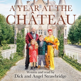 A Year at the Chateau - As seen on the hit Channel 4 show (lydbok) av Dick Strawbridge