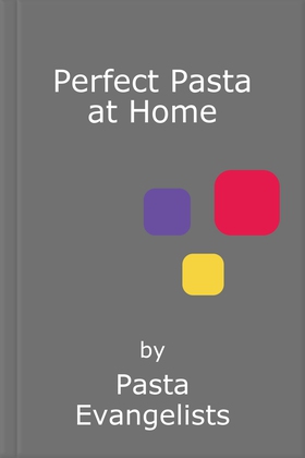Perfect Pasta at Home - Bring Italy to your kitchen with over 80 quick and delicious recipes (ebok) av Pasta Evangelists Ltd