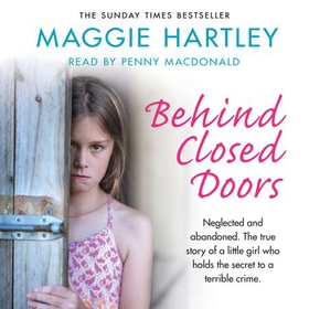 Behind Closed Doors - The true and heart-breaking story of little Nancy, who holds the secret to a terrible crime (lydbok) av Maggie Hartley
