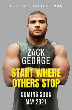 Start Where Others Stop - 9 strategies for optimising your mind from the star of BBC's Gladiators (lydbok) av Zack George